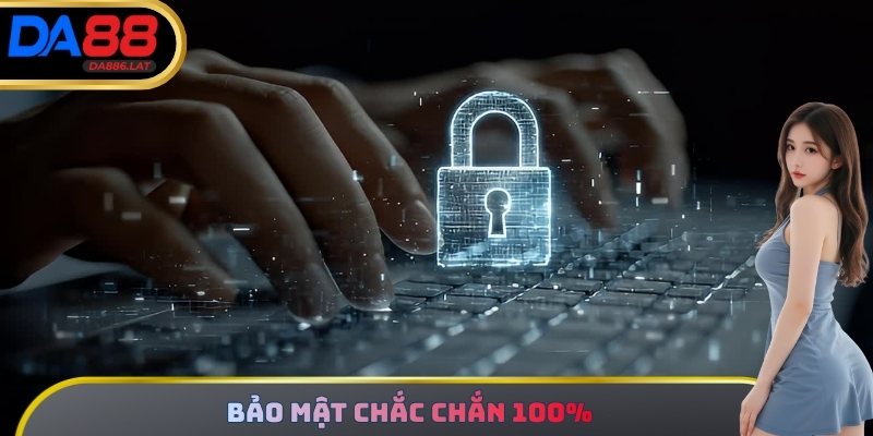 Bảo mật chắc chắn 100%