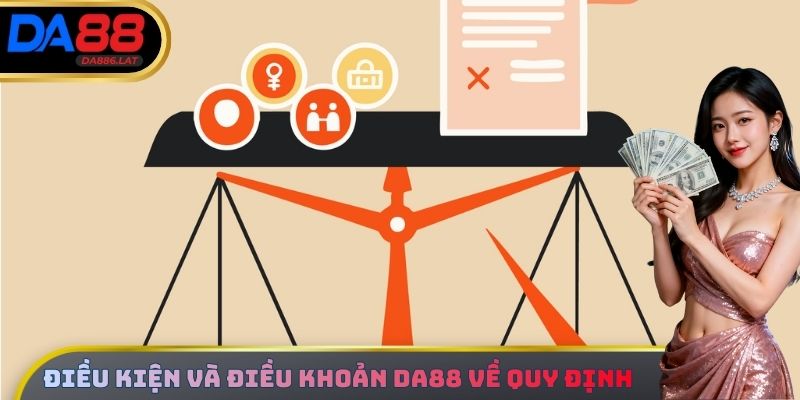Điều kiện và điều khoản DA88 về quy định