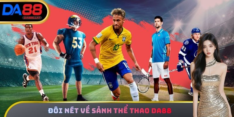 Đôi nét về sảnh thể thao Da88