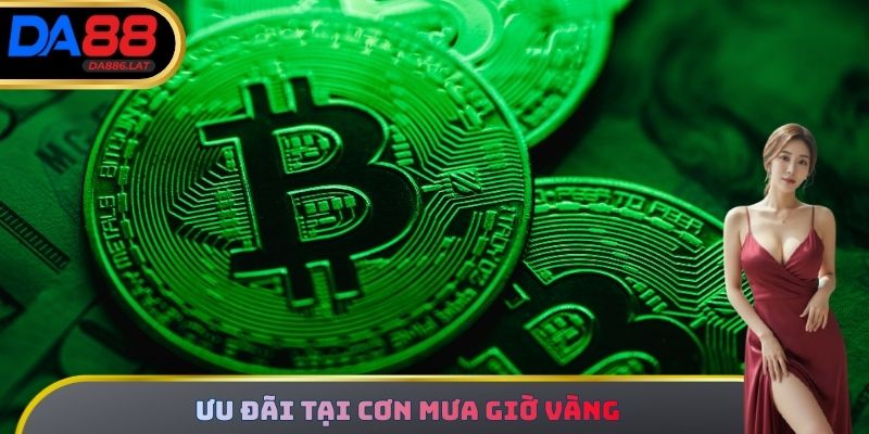 Ưu đãi tại cơn mưa giờ vàng